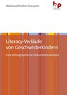 Literacy-Verläufe von Geschwisterkindern - Waltraud Richter-Greupner - 9783966651172