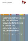 Coaching als Instrument der betrieblichen Gesundheitsförderung in kleinen und mittelständischen Bauunternehmen - Natalia Schneiders - 9783966651219