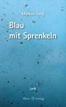 Blau mit Sprenkeln - Markus Jung - 9783966661034