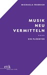 Musik neu vermitteln - Michaela Fridrich - 9783967077063