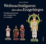 Weihnachtsfiguren des alten Erzgebirges - Joachim Riebel - 9783967170689