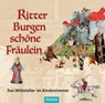 Ritter - Burgen - schöne Fräulein - Victoria Asschenfeldt ; Ortwin Pelc - 9783967170931