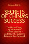The Secrets of China's Success - Fabian Hänle - 9783967392029