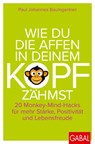Wie du die Affen in deinem Kopf zähmst - Paul Johannes Baumgartner - 9783967392500