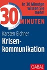 30 Minuten Krisenkommunikation - Karsten Eichner - 9783967401325