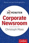 30 Minuten Corporate Newsroom - Prof. Dr. Christoph Moss - 9783967401929