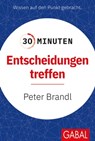 30 Minuten Entscheidungen treffen - Peter Brandl - 9783967403381