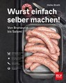 Wurst einfach selber machen! - Heiko Brath - 9783967471069