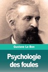 Psychologie des foules - Gustave Le Bon - 9783967871579