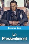 Le Pressentiment - BOVE,  Emmanuel - 9783967873245