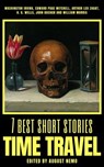 7 best short stories - Time Travel - Washington Irving ; Edward Page Mitchell ; H. G. Wells ; John Buchan ; William Morris ; August Nemo - 9783967993301