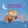 Der kleine Hamster will nicht hamstern - Anne Hassel - 9783968430126