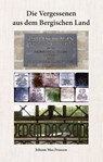 Die Vergessenen aus dem Bergischen Land - Johann Max Franzen - 9783968470474