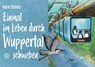 Einmal im Leben durch Wuppertal schweben - Katrin Schmitz - 9783968470566