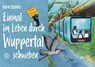 Einmal im Leben durch Wuppertal schweben - Katrin Schmitz - 9783968470726
