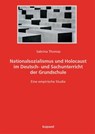 Nationalsozialismus und Holocaust im Deutsch- und Sachunterricht der Grundschule - Sabrina Thomas - 9783968481647