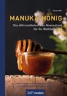 Manuka-Honig - Das Allroundtalent aus Neuseeland für Ihr Wohlbefinden - Detlef Mix - 9783968555973