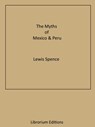 The Myths of Mexico & Peru - Lewis Spence - 9783968581040