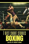 7 best short stories - Boxing - Arthur Conan Doyle ; Jack London ; Robert E. Howard ; Ring Lardner ; August Nemo - 9783968586724