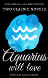 Two classic novels Aquarius will love - Mary Shelley ; Lewis Carroll ; August Nemo - 9783968587578