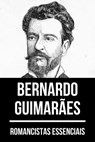 Romancistas Essenciais - Bernardo Guimarães - Bernardo Guimarães ; August Nemo - 9783968588223