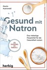Gesund mit Natron - Martin Auerswald - 9783968590400