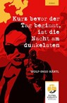 Kurz bevor der Tag beginnt, ist die Nacht am dunkelsten - Wolf-Ingo Härtl - 9783968870472