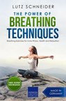 The Power of Breathing Techniques - Breathing Exercises for more Fitness, Health and Relaxation - Lutz Schneider - 9783968970899