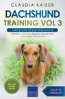 Dachshund Training Vol 3 - Taking care of your Dachshund - Claudia Kaiser - 9783968973760