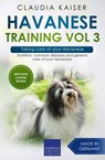 Havanese Training Vol 3 – Taking care of your Havanese: Nutrition, common diseases and general care of your Havanese - Claudia Kaiser - 9783968973890