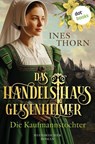 Das Handelshaus Geisenheimer: Die Kaufmannstochter - Ines Thorn - 9783968984230