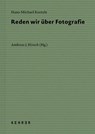 Reden wir über Fotografie - Hans-Michael Koetzle - 9783969001004