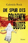 Die Spur des Goldenen Blutes - Gabriela Bock - 9783969010815