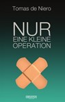 Nur eine kleine Operation - Tomas de Niero - 9783969020135