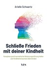 Schließe Frieden mit deiner Kindheit - Arielle Schwartz - 9783969050842