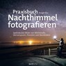 Praxisbuch Nachthimmel fotografieren - Rutger Bus - 9783969109670