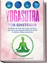 Yogasutra für Einsteiger: Entdecke die Seele des Yogas und lerne, die Lehren des Patanjali Schritt für Schritt in deinem Alltag anzuwenden - Mira Blumenberg - 9783969301357