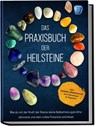 Das Praxisbuch der Heilsteine: Wie du mit der Kraft der Steine deine Selbstheilungskräfte aktivierst und dein volles Potential entfaltest - inkl. Heilstein-Meditationen zum Download & Orgonite - Milea Groninger - 9783969304259