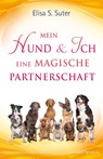 Mein Hund und ich - eine magische Partnerschaft - Elisa S. Suter - 9783969330081