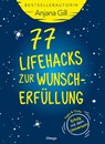77 Lifehacks zur Wunscherfüllung - Anjana Gill - 9783969330197