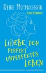 L(i)ebe dein perfekt unperfektes Leben - Ilona Friederici - 9783969339961