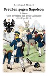 Preußen gegen Napoleon 2. Band: Von Breslau bis Belle Alliance (1813 bis 1815) - Reinhard Münch - 9783969404300