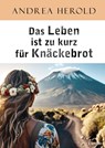 Das Leben ist zu kurz für Knäckebrot - Andrea Herold - 9783969406922