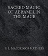 Sacred Magic Of Abramelin The Mage - S. L. MacGregor Mathers - 9783969531440