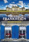 KUNTH Unterwegs in Frankreich - Rita Henss ; Andrea Lammert ; Robert Fischer ; Melanie Goldmann - 9783969651797