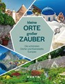 KUNTH Kleine Orte, großer Zauber - Kunth Verlag ; Isabel Rößler ; Birte Schultze - 9783969652190