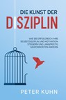 Die Kunst der Disziplin - Peter Kuhn - 9783969671740