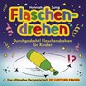 Durchgedreht! Flaschendrehen für Kinder - Hannah Jung - 9783969672082
