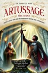 Artussage für Kinder - König Artus und die heldenhaften Ritter der Tafelrunde - Margot Klee - 9783969675120