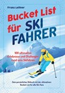 Bucket List für Skifahrer - Franz Leitner - 9783969675335